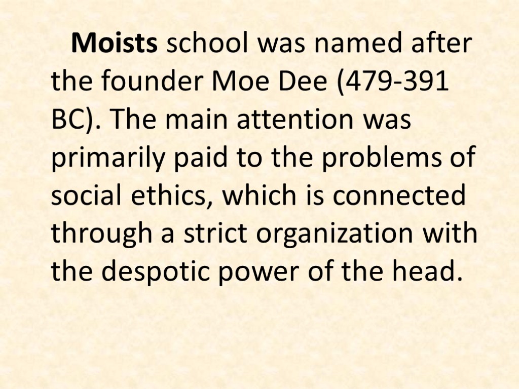 Moists school was named after the founder Moe Dee (479-391 BC). The main attention